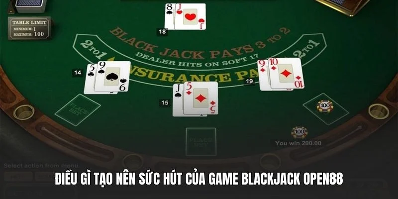 Điều gì tạo nên sức hút của game Blackjack OPEN88