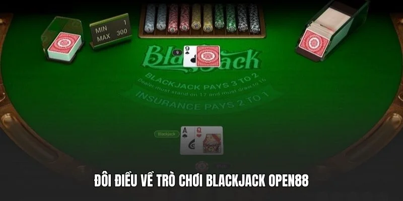 Đôi điều về trò chơi Blackjack OPEN88