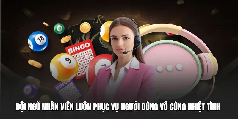 Đội ngũ nhân viên luôn phục vụ người dùng vô cùng nhiệt tình