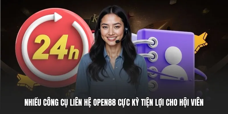 Nhiều công cụ Liên hệ OPEN88 cực kỳ tiện lợi cho hội viên