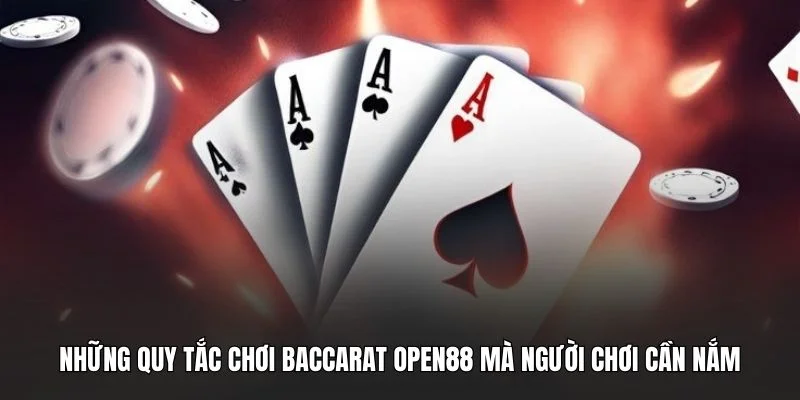 Những quy tắc chơi Baccarat OPEN88 mà người chơi cần nắm