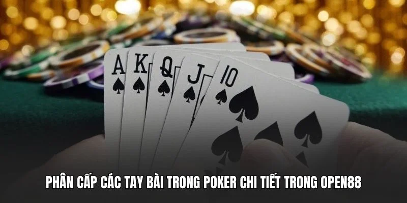 Phân cấp các tay bài trong Poker chi tiết trong OPEN88