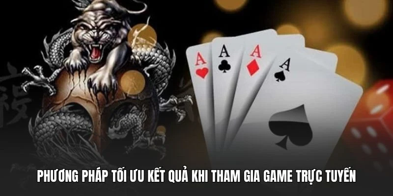 Phương pháp tối ưu kết quả khi tham gia game trực tuyến