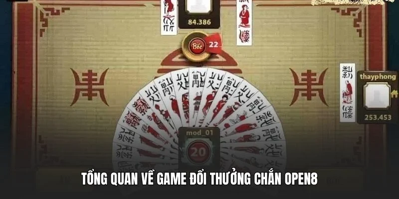 Tổng quan về game đổi thưởng Chắn OPEN8