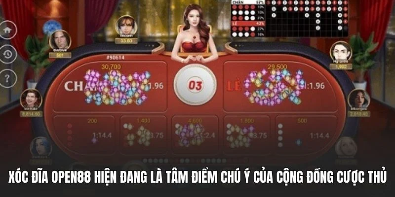 Xóc đĩa OPEN88 hiện đang là tâm điểm chú ý của cộng đồng cược thủ